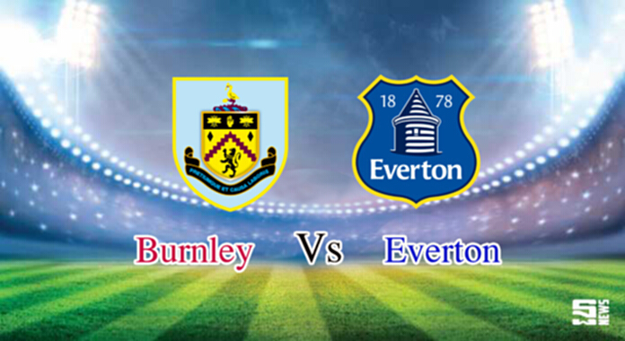 วิเคราะห์-เบิร์นลี่ย์ Vs เอฟเวอร์ตัน วิเคราะห์-เบิร์นลี่ย์ Vs เอฟเวอร์ตัน
