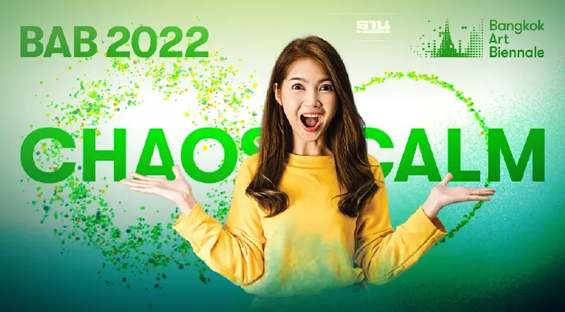 เปิดม่าน บางกอก อาร์ต เบียนนาเล่ 2022 CHAOS : CALM  โกลาหล : สงบสุข