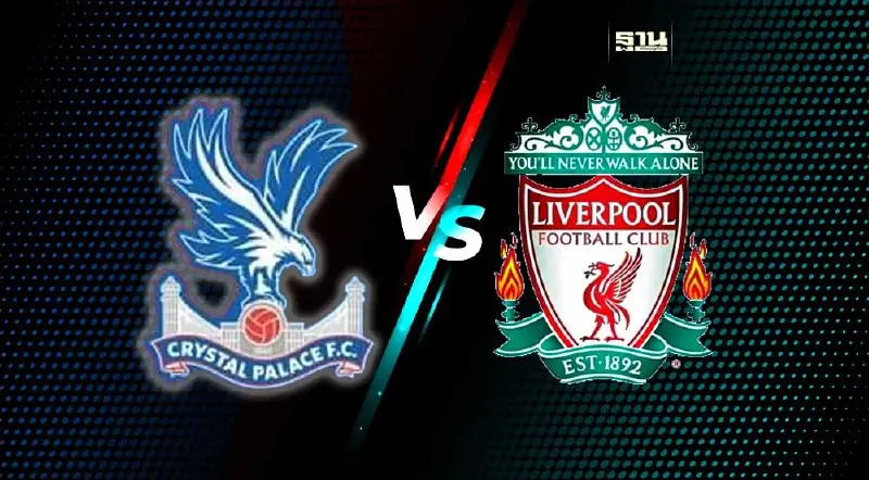 ถ่ายทอดสดฟุตบอลพรีเมียร์ลีกคืนนี้ คริสตัล พาเลซ พบ ลิเวอร์พูล