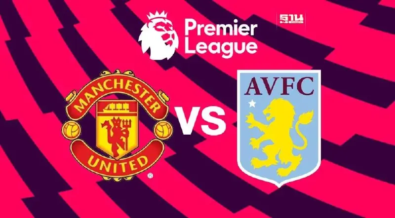 ถ่ายทอดสด "แมนยู VS แอสตัน วิลล่า"ดูบอลสดพรีเมียร์ลีกคืนนี้