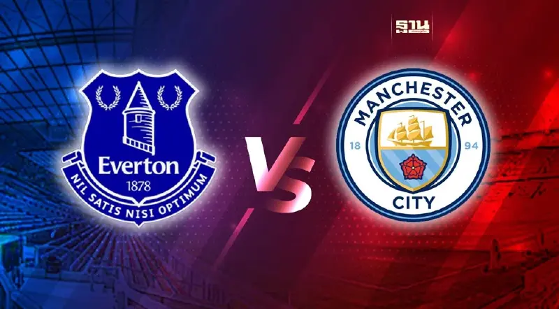 เอฟเวอร์ตัน VS แมนซิตี้ ส่องสถิติก่อนเกม-ดูบอลสดเช็คที่นี่