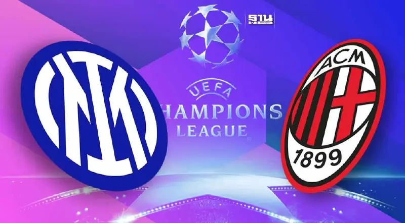 โปรแกรมถ่ายทอดสด อินเตอร์  VS เอซี มิลาน ฟุตบอลยูฟ่า แชมเปี้ยนส์ลีก คืนนี้