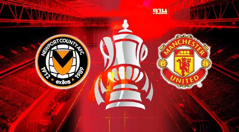 ถ่ายทอดสด FA Cup วันนี้ นิวพอร์ต เคาน์ตี้ VS แมนยู ดูบอลสด 23.30 น.