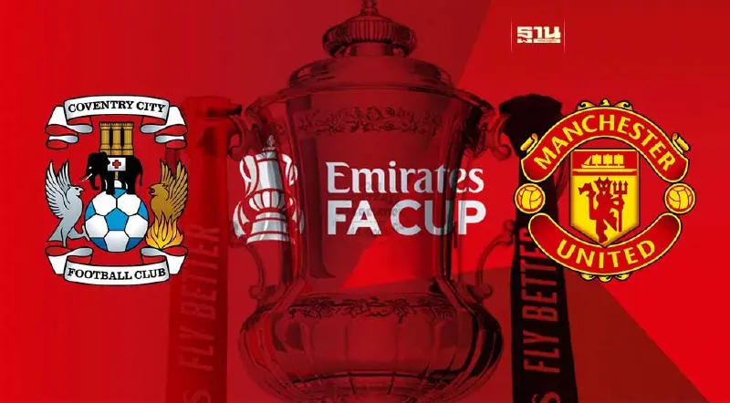 ถ่ายทอดสด FA Cup โคเวนทรี VS แมนยู เช็ค 11 ตัวจริง ช่องดูบอลสดเอฟเอ คัพ 21.30 น.