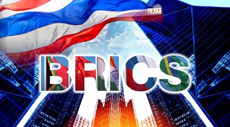 ครม.ไฟเขียวประเทศไทย ร่วมวงสมาชิกกลุ่ม BRICS เคียงคู่จีน-รัสเซีย