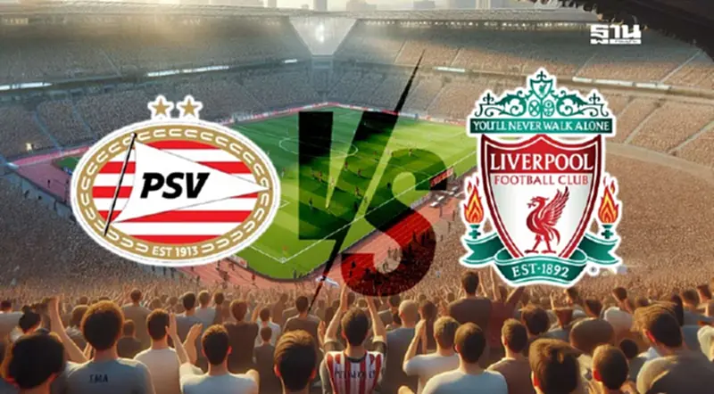 ดูบอลสด UCL พีเอสวี พบ ลิเวอร์พูล ถ่ายทอดสดยูฟ่าแชมเปียนส์ลีกวันนี้ 03.00 น. ดูบอลสด UCL พีเอสวี พบ ลิเวอร์พูล ถ่ายทอดสดยูฟ่าแชมเปียนส์ลีกวันนี้ 03.00 น.
