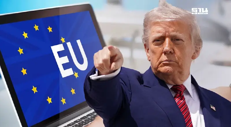 ทรัมป์ยืดเส้นตายภาษี EU ยูโรพุ่ง ดอลลาร์ฟื้น ตลาดโลกรับสัญญาณบวก