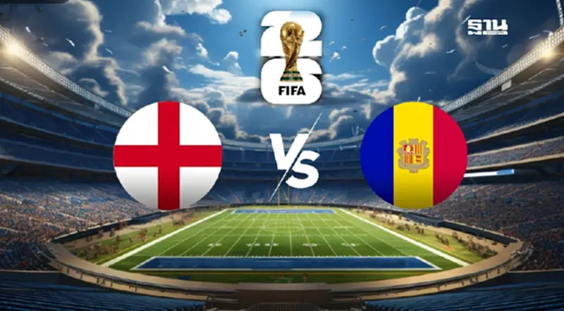 LIVE ดูบอลสด อังกฤษ พบ อันดอร์รา ถ่ายทอดสดฟุตบอลโลก 2026 รอบคัดเลือก 23.00 น. LIVE ดูบอลสด อังกฤษ พบ อันดอร์รา ถ่ายทอดสดฟุตบอลโลก 2026 รอบคัดเลือก 23.00 น.
