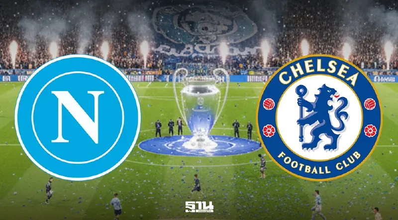 นาโปลี พบ เชลซี ถ่ายทอดสดยูฟ่าแชมเปียนส์ลีกวันนี้ ดูสด beIN SPORTS 03.00 น.