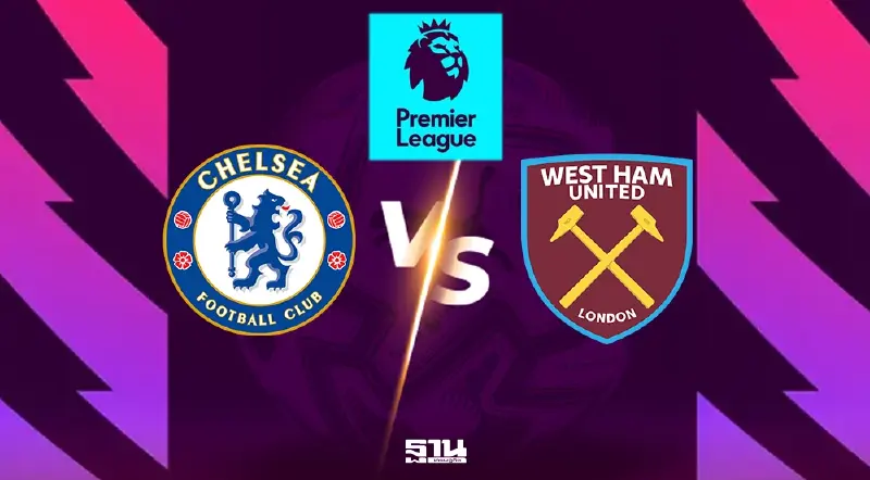 LIVE ดูบอลสด เชลซี พบ เวสต์แฮม ถ่ายทอดสดศึกลอนดอนดาร์บี้ 00.30 น.