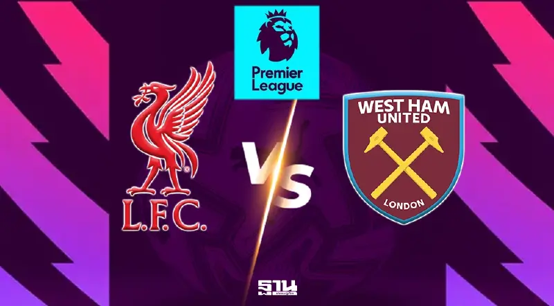 ถ่ายทอดสด ลิเวอร์พูล พบ เวสต์แฮม ดูบอลสดพรีเมียร์ลีกวันนี้ 22.00 น. ถ่ายทอดสด ลิเวอร์พูล พบ เวสต์แฮม ดูบอลสดพรีเมียร์ลีกวันนี้ 22.00 น.