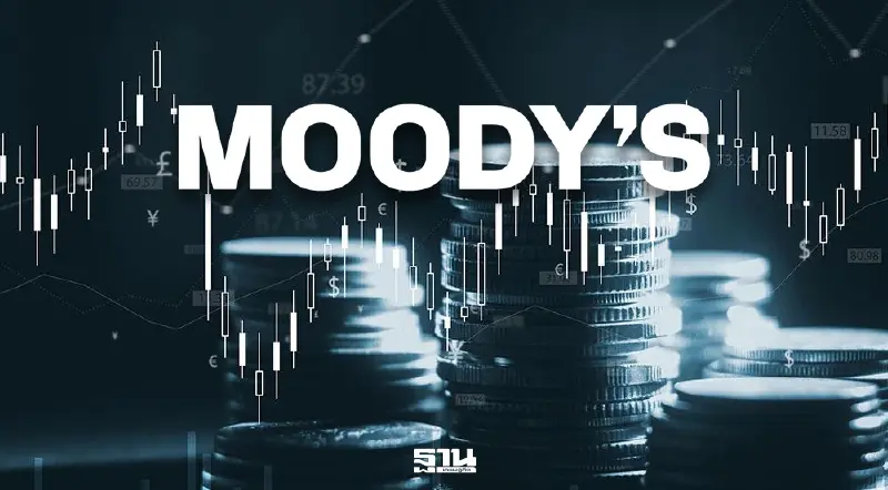 สัญญาณบวก! Moody’s ขยับมุมมองไทย ‘มีเสถียรภาพ’ เชื่อมั่นนโยบายรัฐ
