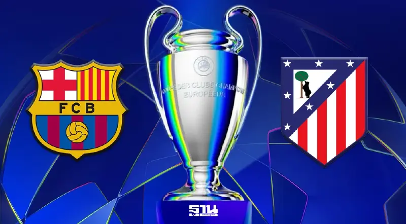 ดูบอลสด บาร์เซโลน่า พบ แอต.มาดริด ถ่ายทอดสด UCL คืนนี้ 02.00 น.