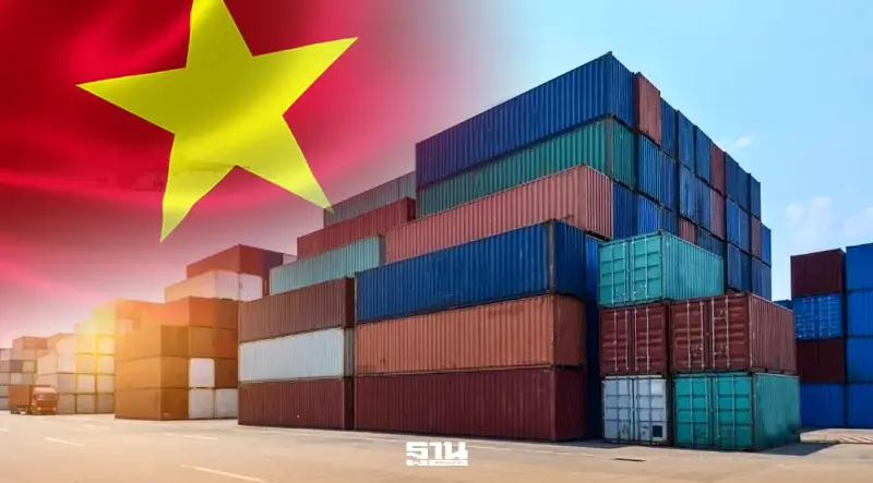 เวียดนามพลิกเกม FTA จากลดภาษีสู่ชิงส่วนแบ่งตลาด จับตาแรงกดดัน-โอกาสของไทย